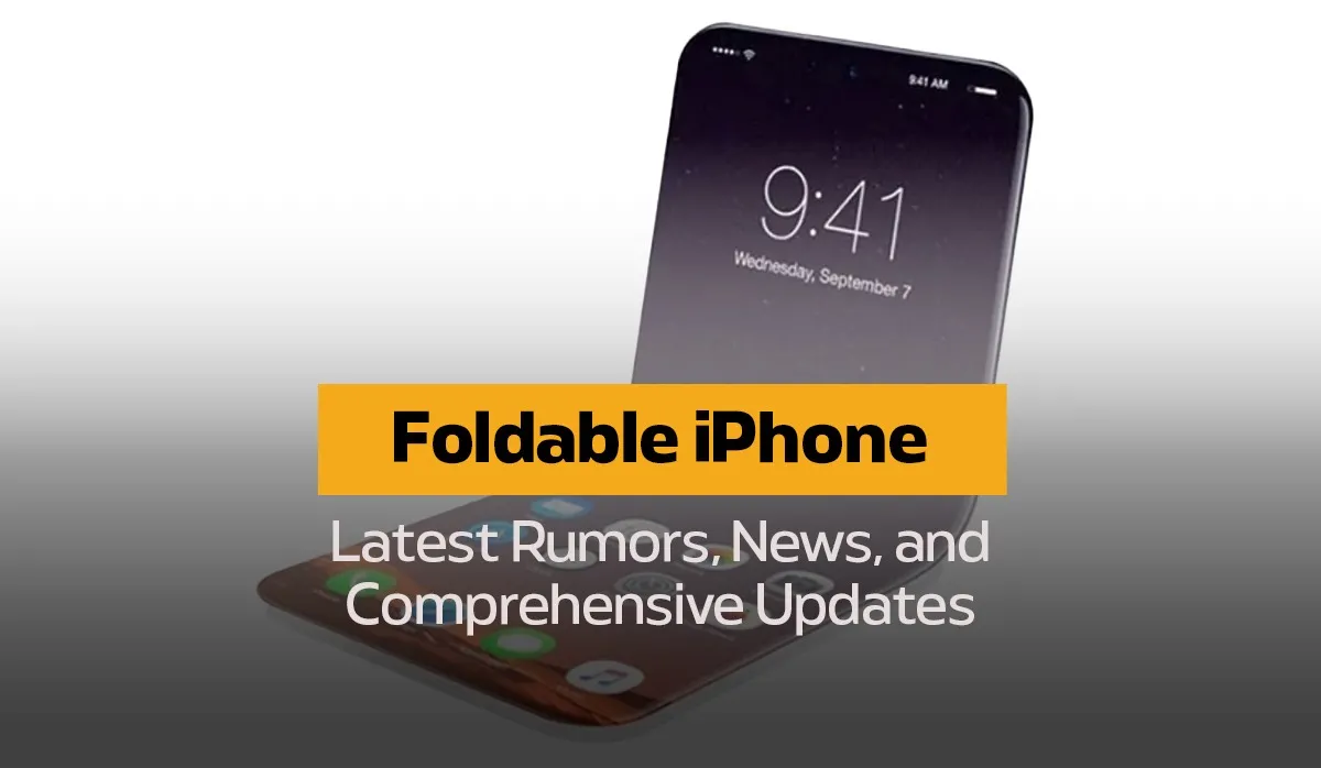 Foldable iPhone: Latest Rumors, News, and Comprehensive Updates